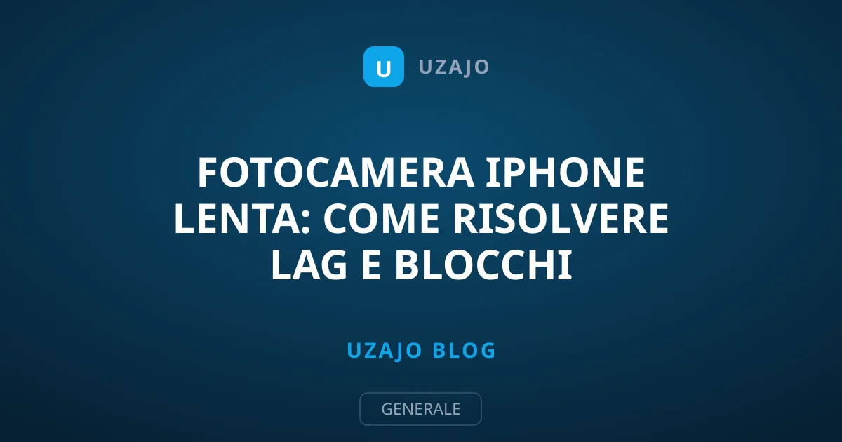Fotocamera iPhone Lenta: Come Risolvere Lag e Blocchi
